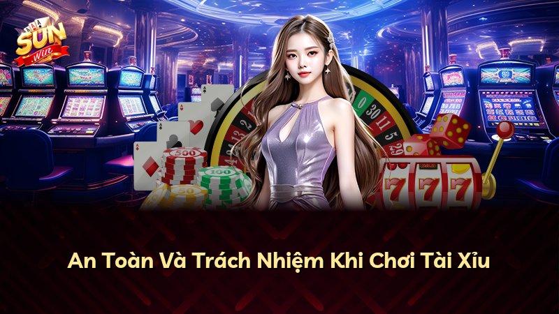 An Toàn Và Trách Nhiệm Khi Chơi Tài Xỉu