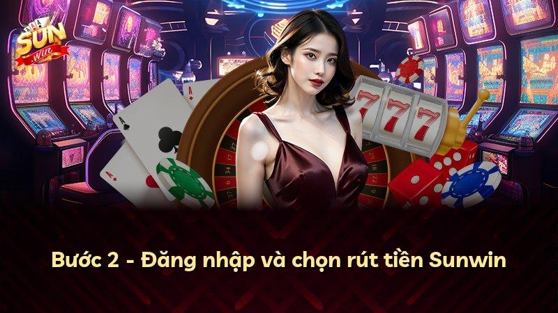 Bước 2 - Đăng nhập và chọn rút tiền Sunwin