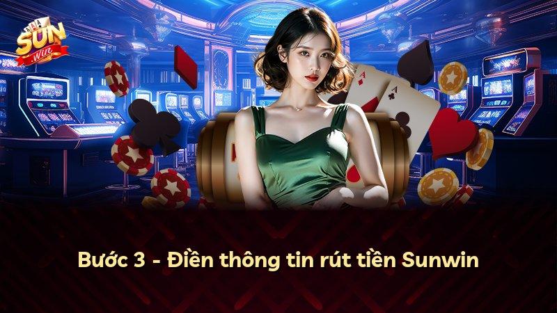 Bước 3 - Điền thông tin rút tiền Sunwin