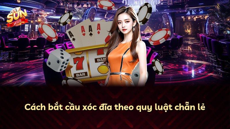 Cách bắt cầu xóc đĩa theo quy luật chẵn lẻ