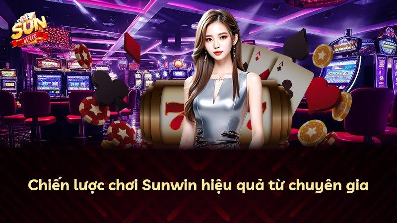 Chiến lược chơi Sunwin hiệu quả từ chuyên gia