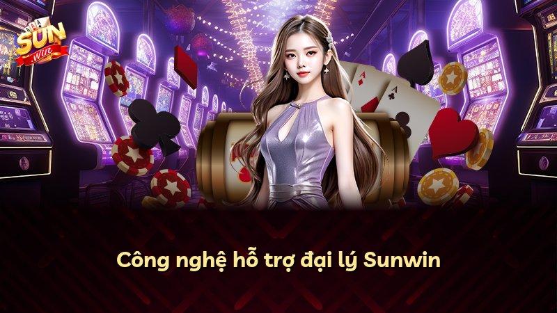 Công nghệ hỗ trợ đại lý Sunwin