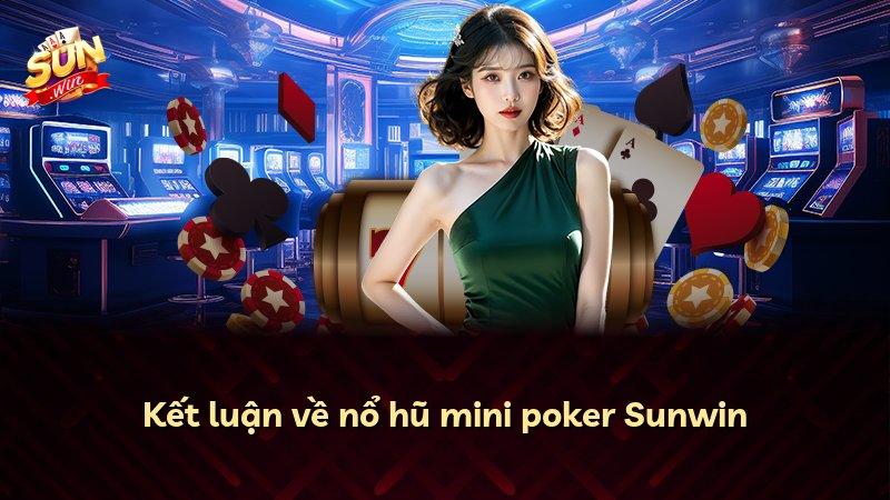 Kết luận về nổ hũ mini poker Sunwin