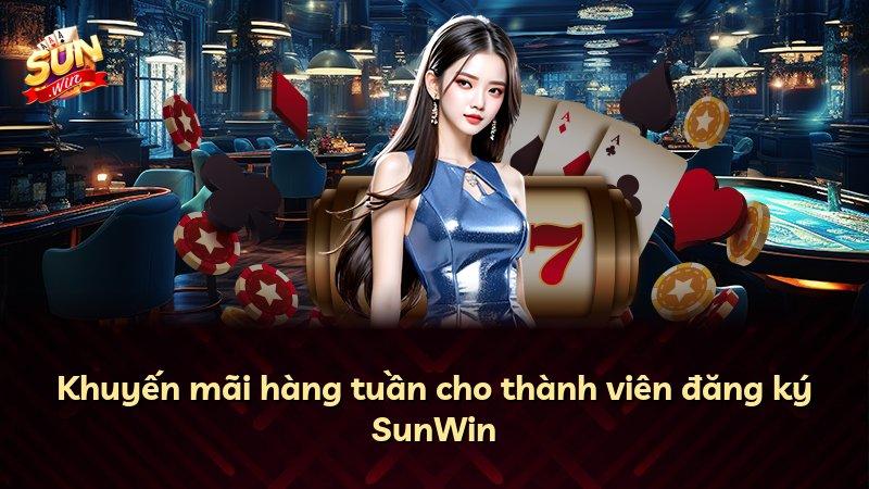 Khuyến mãi hàng tuần cho thành viên đăng ký SunWin