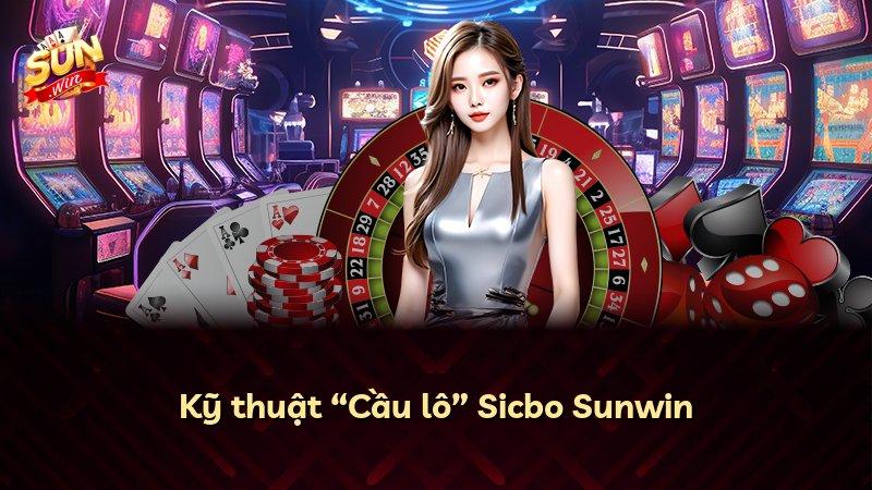 Kỹ thuật “Cầu lô” Sicbo Sunwin