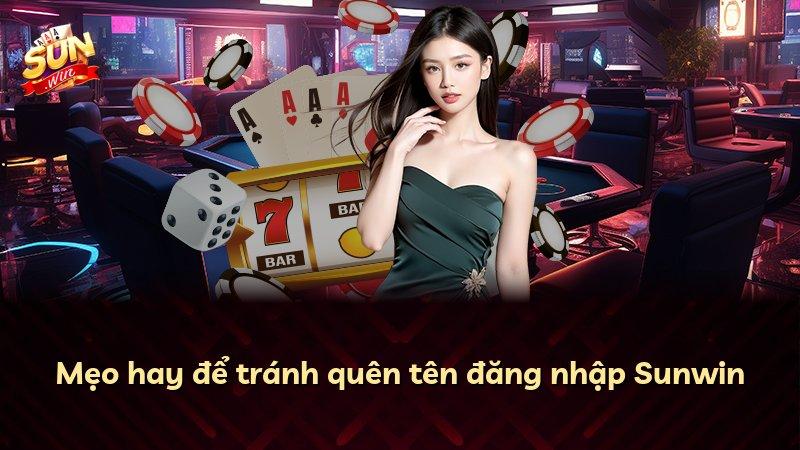 Mẹo hay để tránh quên tên đăng nhập Sunwin