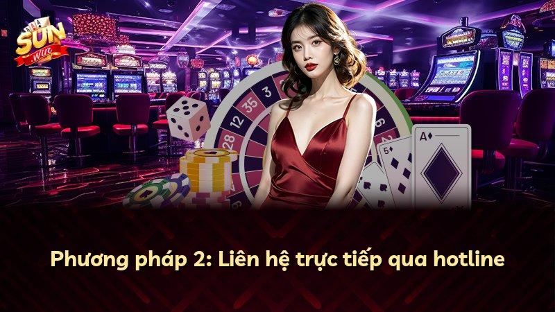 Phương pháp 2: Liên hệ trực tiếp qua hotline