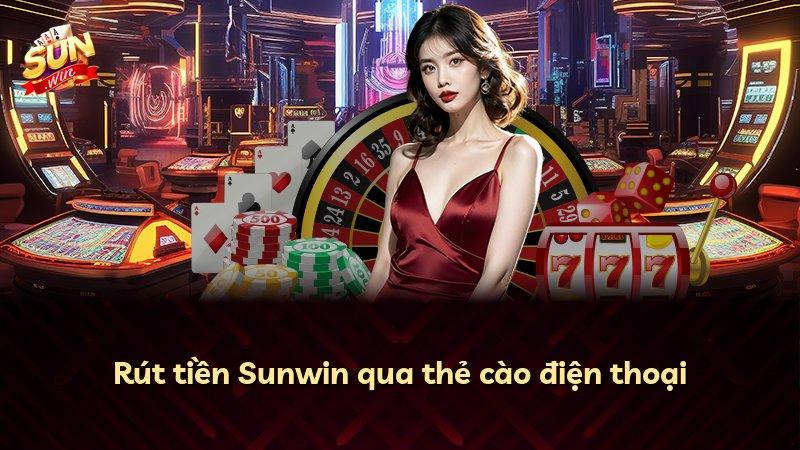 Rút tiền Sunwin qua thẻ cào điện thoại